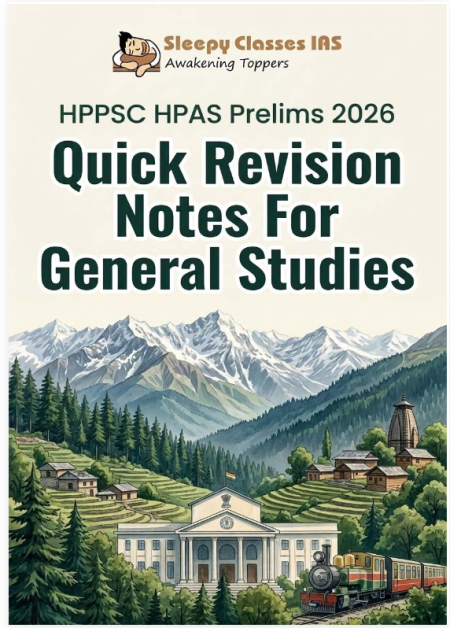 HPAS Prelims 2026 Quick Revision Notes Complete Himachal Pradesh General Studies (History, Geography, Polity, Economy & Culture) | Sleepy Classes IAS